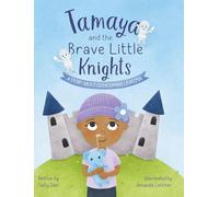 Tamaya and the Brave Little Knights: A Story About Overcoming Leukemia