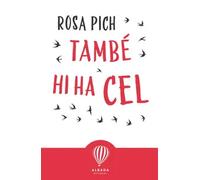 TAMBE HI HA CEL | Rosa Pich