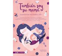 TAMBIEN SOY SU MAMA: Experencias de madres LBT+: 5 (No Ficción)