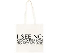 TAMBOOTEE No Veo Ninguna Buena Razón Para Actuar Como Si Fuera Viejo Bolso Shopper Unisex Totebag De Algodón Beige Totebag Cotton