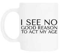 TAMBOOTEE No Veo Ninguna Buena Razón Para Actuar Como Si Fuera Viejo Taza De Cerámica Blanca Para Beber Ceramic Mug Drinking Cup