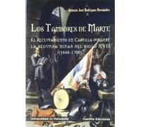 TAMBORES DE MARTE, LOS. EL RECLUTAMIENTO EN CASTILLA DURANTE LA SEGUNDA MITAD DEL SIGLO XVII (1648-1