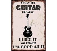 TAMDDBPJD I Play The Guitar Because I Like It Not Because I Am At It Classic Aluminum Sign Vintage Music Quote for Cafe Pub 8 X 12 in
