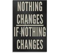 TAMDDBPJD Reflection and Growth Quote Nothing Changes If Nothing Changes Canvas Poster for Study Living Room Wall(Unframed,08x12inch(20x30cm))