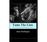Tame the Lion: How to remain calm in stressful situations and Win!