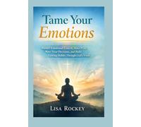Tame Your Emotions: Master Emotional Control, Make Wise New-Year Decisions, and Build Lasting Habits Through God’s Word