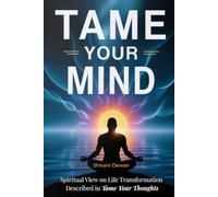 Tame Your Mind: Spiritual view on life transformation described by Max Lucado in "Tame Your Thoughts"