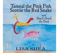 Tameal the Pink Fish Scottie the Red Snake and Quack Quack the Duck