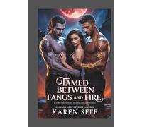 Tamed Between Fangs and Fire: An Omegaverse Reverse Harem Romance (Reverse Harem series)