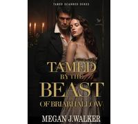 Tamed by the Beast of Briarhallow: A Historical Steamy Regency Romance Novel (Tamed Scarred Dukes)