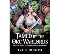 Tamed by the Orc Warlords: A BBW Orc Enemies To Lovers MFM Reverse Harem Short