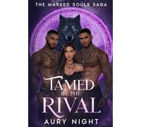 Tamed by the Rival: A Dark Enemies-to-Lovers Romantasy (The Marked Souls Saga)