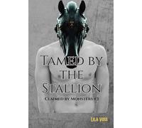 Tamed By The Stallion: A Monster Breeding Erotica