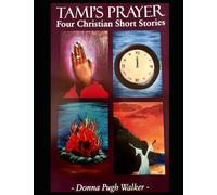 TAMI’S PRAYER: Four Christian Short Stories
