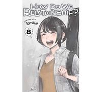 Tamifull - How Do We Relationship?, Vol. 8: Volume 8 (HOW DO WE RELATIONSHIP GN)