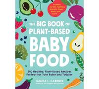 Tamika L Gardner The Big Book of Plant-Based Baby Food (Tapa blanda)