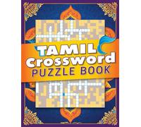 Tamil Crossword Puzzle Book for All Ages: Fun & Challenging Crossword Puzzles to Boost Vocabulary, Brain Power & Language Skills