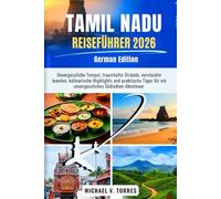 Tamil Nadu Reiseführer 2026: Unvergessliche Tempel, traumhafte Strände, versteckte Juwelen, kulinarische Highlights und praktische Tipps für ein unvergessliches Südindien-Abenteuer
