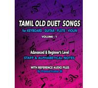 Tamil Old Duet Songs for Keyboard Guitar Flute Violin: Volume - 1 (Tamil Old, 50's, 60's, 70's, 80', 90's & 2k's Songs)