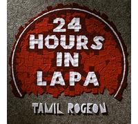 Tamil Rogeon - 24 Hours in Lapa [Vinilo]