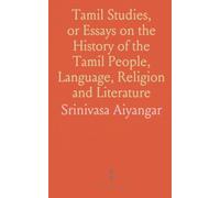 Tamil Studies, or Essays on the History of the Tamil People, Language, Religion and Literature