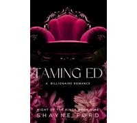 TAMING ED: A Billionaire Romance (NIGHT OF THE KINGS SERIES)