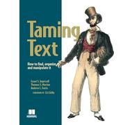 Taming Text: How to Find, Organize, and Manipulate It