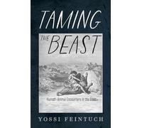 Taming the Beast: Human-Animal Encounters in the Bible