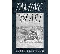 Taming the Beast: Human-Animal Encounters in the Bible