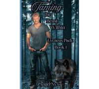 Taming the Beast Within: Lycaeus Pack Book 1