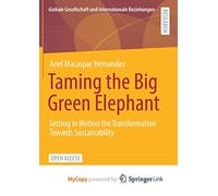 Taming the Big Green Elephant: Setting in Motion the Transformation Towards Sustainability