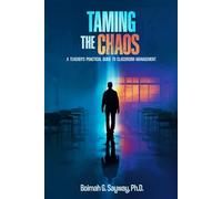 Taming the Chaos: A Teacher's Practical Guide to Classroom Management