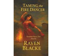 Taming The Fire Dancer: A Forbidden Love Story That Could Ignite a Revolution (Wanderlust Passions)