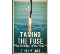 Taming the Fuse: Science-Backed Tools to Manage Intermittent Explosive Disorder and Regain Control