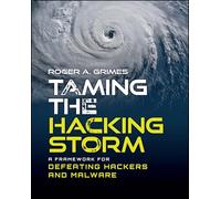 Taming the Hacking Storm: A Framework for Defeating Hackers and Malware