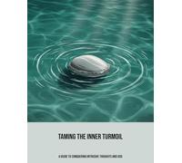 Taming The Inner Turmoil: A Guide To Conquering Intrusive Thoughts And Ocd