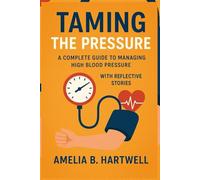 Taming The Pressure: A Complete Guide To Managing High Blood Pressure