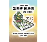 Taming the Sudoku Dragon 2nd Edition: A Comprehensive Beginner's Guide