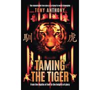 Taming the Tiger: From the depths of hell to the heights of glory