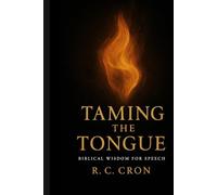 Taming the Tongue: Biblical Wisdom for Speech