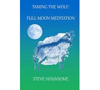 Taming the Wolf - Full Moon Meditations