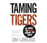 Taming Tigers: Do things you never thought you could