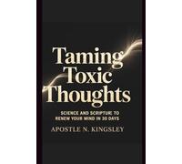 Taming Toxic Thoughts: Science and Scripture to Renew Your Mind in 30 Days (Faith In The Fire)