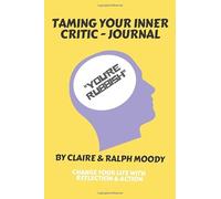 Taming Your Inner Critic - Journal: Change Your Life With Reflection & Action