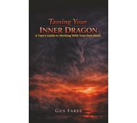 Taming Your Inner Dragon: A Teen's Guide to Working With Your Own Mind: For Teens aged 16 to 19 - Understanding the Subconscious Mind
