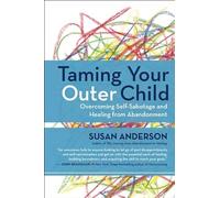 Taming Your Outer Child: Overcoming Self-Sabotage - the Aftermath of Abandonment