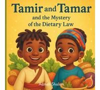 Tamir and Tamar and the Mystery of the Dietary Law: Exploring What’s Clean, Unclean, and Blessed to Eat (The Tamir & Tamar Bible Adventure Series: Discovering God’s Story)