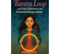 Tamira Loop: und das Geheimnis des Schmetterlingszirkus: 1