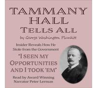 Tammany Hall Tells All: Insider Reveals How He Stole from the Government