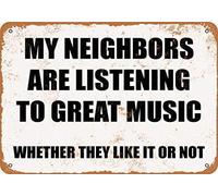 TammieLove Cartel de lata con texto en inglés "My Neighbors are Listening to Great Music Whether They Like IT OR NOT 8 x 12 pulgadas, TinSignEUa36279